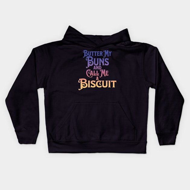 Butter My Buns and Call Me a Biscuit Rainbow Punny Statement Graphic Kids Hoodie by ArtHouseFlunky